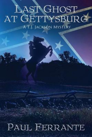 Könyv Last Ghost at Gettysburg Paul Ferrante