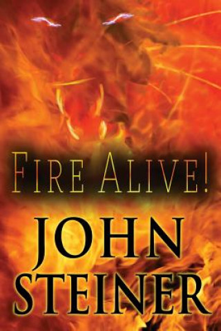 Buch Fire Alive! John (CALIF STATE U-LOS ANGELES) Steiner