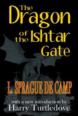Kniha Dragon of the Ishtar Gate L Sprague De Camp
