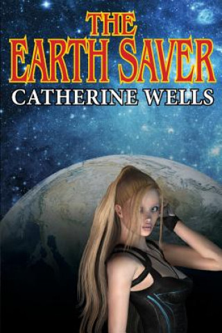 Kniha Earth Saver Catherine Wells