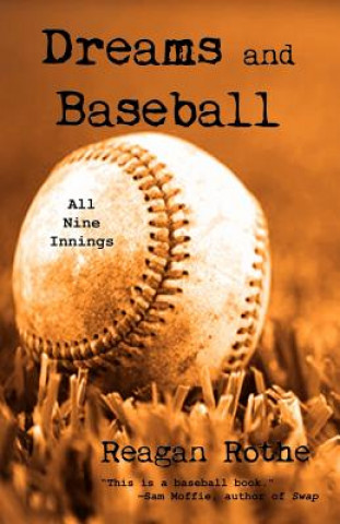 Könyv Dreams and Baseball (All Nine Innings) Reagan Rothe
