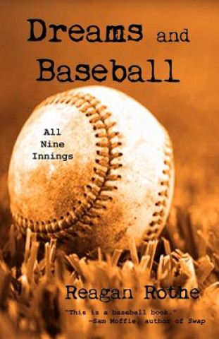 Book Dreams and Baseball (All Nine Innings) Reagan Rothe