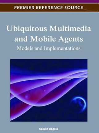 Kniha Ubiquitous Multimedia and Mobile Agents Susmit Bagchi