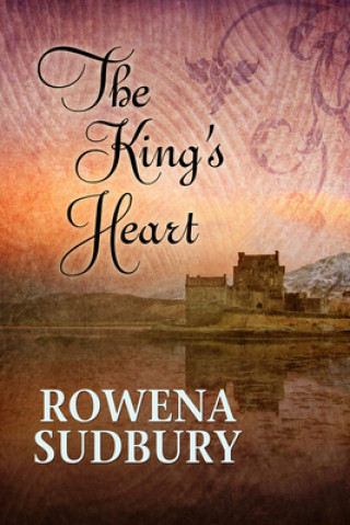 Knjiga King's Heart Rowena Sudbury