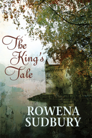 Buch King's Tale Rowena Sudbury