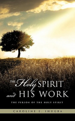 Buch Holy Spirit and His Work Caroline E Ihugba