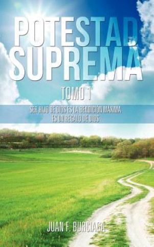 Book Potestad Suprema Tomo 1 Juan F Burciaga