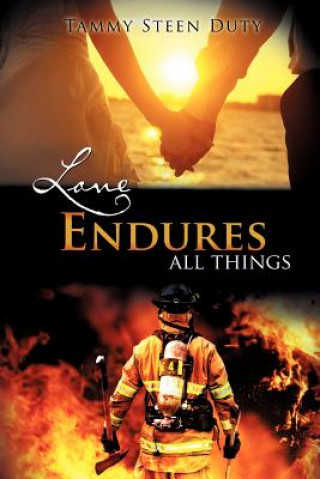 Knjiga Love Endures All Things Tammy Steen Duty