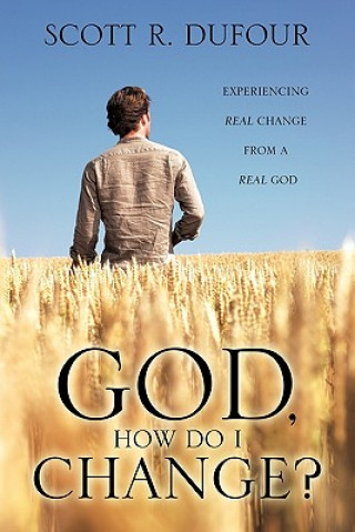 Knjiga God, How Do I Change? Scott R Dufour