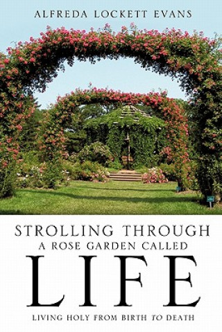 Carte Strolling Through a Rose Garden Called Life Alfreda Lockett Evans