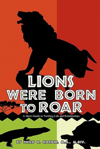 Könyv Lions Were Born to Roar M a M DIV Philip K Hardin