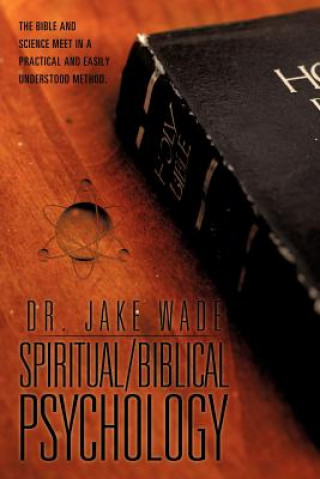 Kniha Spiritual/Biblical Psychology Dr Jake Wade