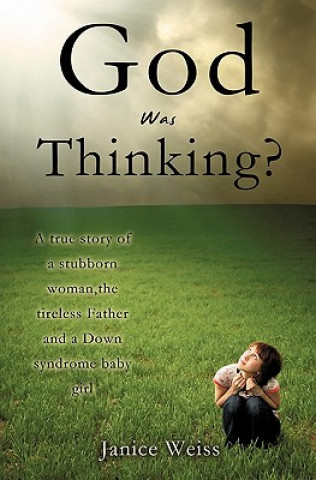 Kniha God Was Thinking? Janice Weiss