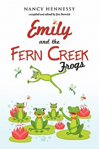 Kniha Emily and the Fern Creek Frogs Nancy Hennessy