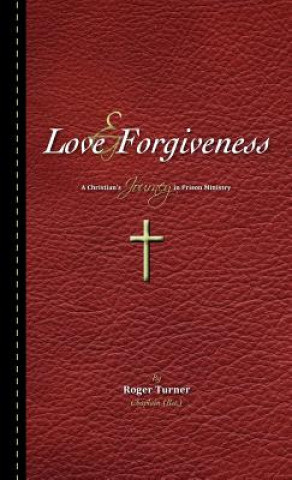Könyv Love & Forgiveness Roger Turner Chaplain (Ret )