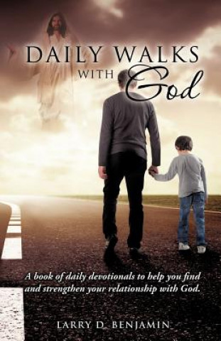 Könyv Daily Walks with God Larry D Benjamin