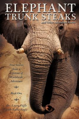 Carte ELEPHANT TRUNK STEAKS and Other Adventure Stories Fogle