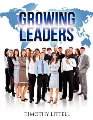 Βιβλίο Growing Leaders Timothy Littell