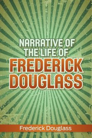 Knjiga Narrative of the Life of Frederick Douglass Frederick Douglass