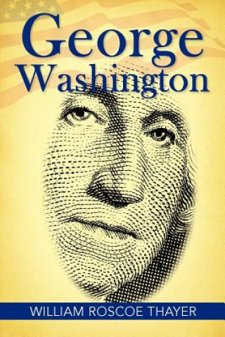 Βιβλίο George Washington William Roscoe Thayer