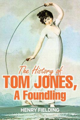 Kniha History of Tom Jones, A Foundling Henry Fielding