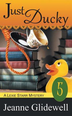 Libro Just Ducky (A Lexie Starr Mystery, Book 5) Jeanne Glidewell