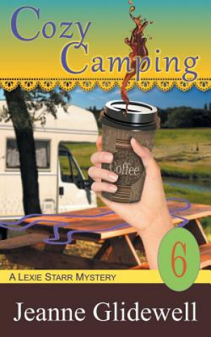 Könyv Cozy Camping (A Lexie Starr Mystery, Book 6) Jeanne Glidewell