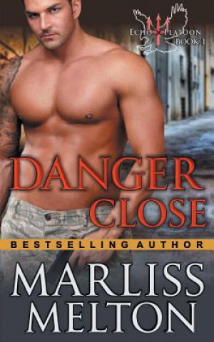 Buch Danger Close (The Echo Platoon Series, Book 1) Marliss Melton