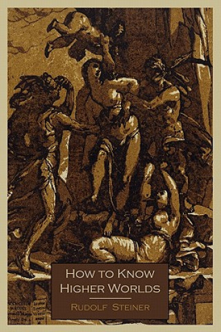 Kniha How to Know Higher Worlds Rudolf Steiner