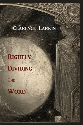 Carte Rightly Dividing the Word Clarence Larkin