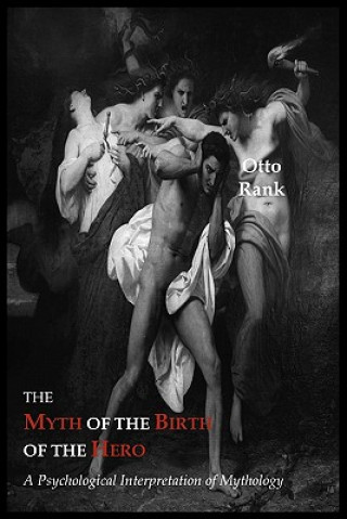 Kniha Myth of the Birth of the Hero Professor Otto Rank