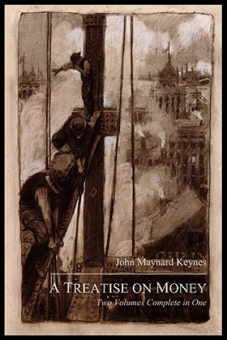 Kniha Treatise on Money John Maynard (University of Cambridge) Keynes