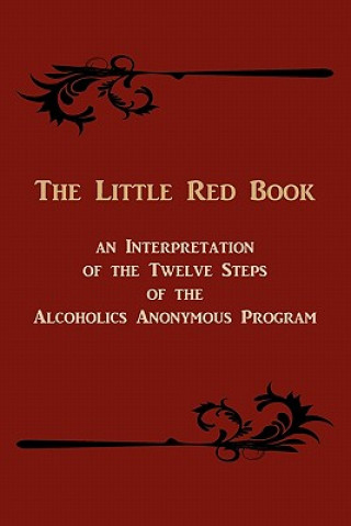 Kniha Little Red Book. an Interpretation of the Twelve Steps of the Alcoholics Anonymous Program Bill W