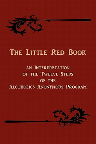 Knjiga Little Red Book. an Interpretation of the Twelve Steps of the Alcoholics Anonymous Program Bill W