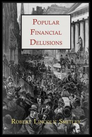 Kniha Popular Financial Delusions Robert Lincoln Smitley