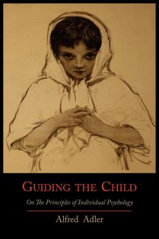 Книга Guiding the Child on the Principles of Individual Psychology Adler