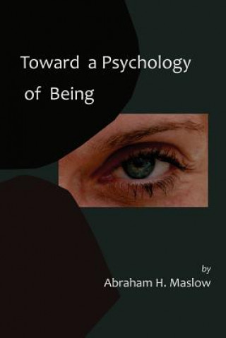 Kniha Toward a Psychology of Being-Reprint of 1962 Edition First Edition Abraham H Maslow