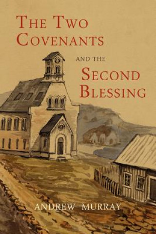 Knjiga Two Covenants and the Second Blessing Andrew Murray