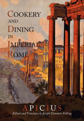 Carte Cookery and Dining in Imperial Rome Joseph Dommers Vehling