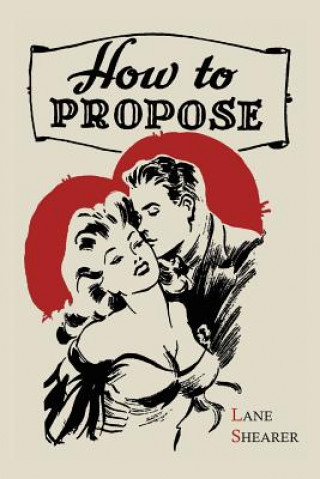 Книга How to Propose Lane Shearer