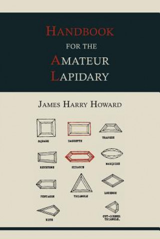 Carte Handbook for the Amateur Lapidary James Harry Howard