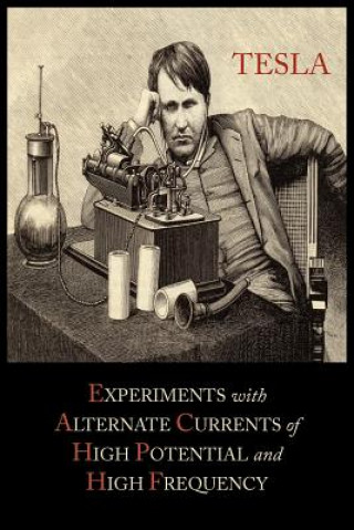 Carte Experiments with Alternate Currents of High Potential and High Frequency Nikola Tesla