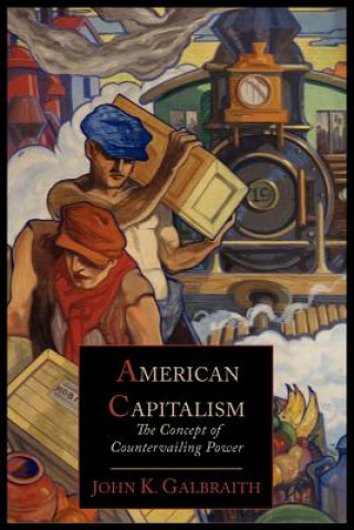 Kniha American Capitalism; The Concept of Countervailing Power John Kenneth Galbraith