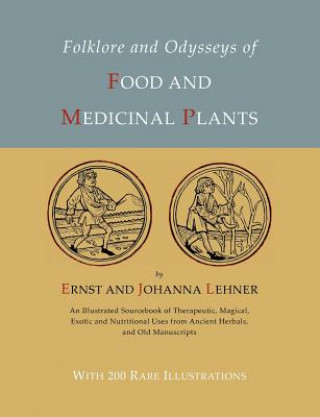 Carte Folklore and Odysseys of Food and Medicinal Plants [Illustrated Edition] Johanna Lehner