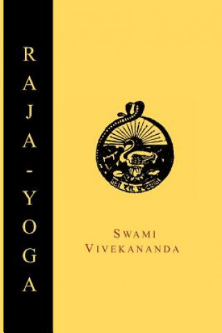 Könyv Raja-Yoga; Or, Conquering the Internal Nature Swami Vivekananda