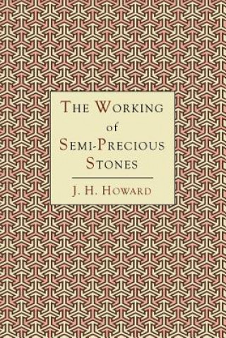 Βιβλίο Working of Semi-Precious Stones James Harry Howard