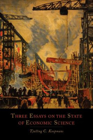 Carte Three Essays on the State of Economic Science Tjalling C Koopmans