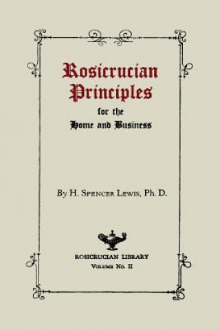 Kniha Rosicrucian Principles for the Home and Business H Spencer Lewis