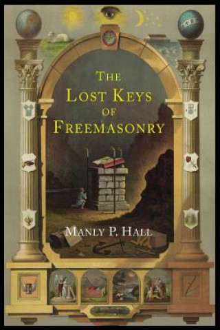 Kniha Lost Keys of Freemasonry Manly P Hall