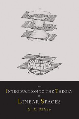 Könyv Introduction to the Theory of Linear Spaces Georgi E Shilov
